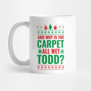 And Why is the Carpet All Wet Todd? Mug